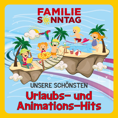 Unsere schonsten Urlaubs- und Animations-Hits/Familie Sonntag