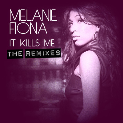 シングル/It Kills Me (E. London Mega Mix)/メラニー・フィオナ