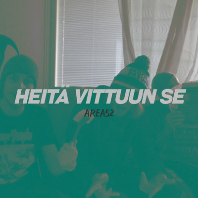 シングル/Heita vittuun se/Area52