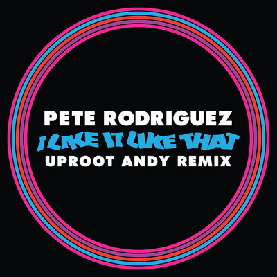 シングル/I Like It Like That (Uproot Andy Remix)/ピート・ロドリゲス