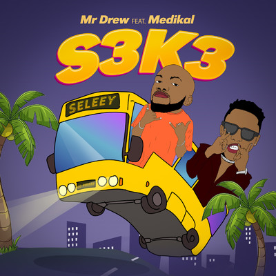 S3k3 (feat. Medikal)/Mr Drew