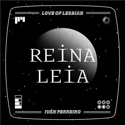 Reina Leia/Love Of Lesbian & Ivan Ferreiro