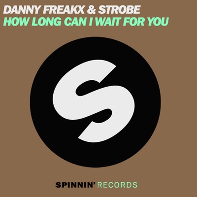 How Long Can I Wait For You/Danny Freakx & Strobe
