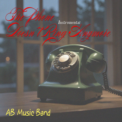 The Phone Doesn't Ring Anymore (Instrumental)/AB Music Band