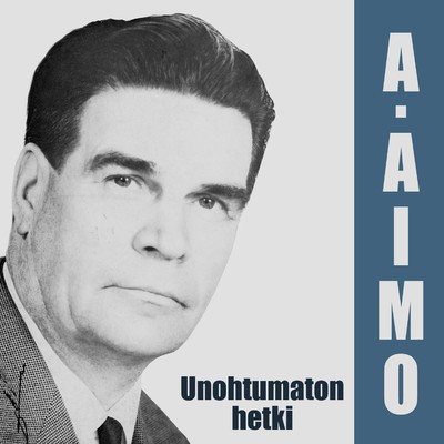 アルバム/Unohtumaton hetki/A. Aimo