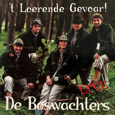 アルバム/'t Loerende Gevoar！ (Live)/De Boswachters