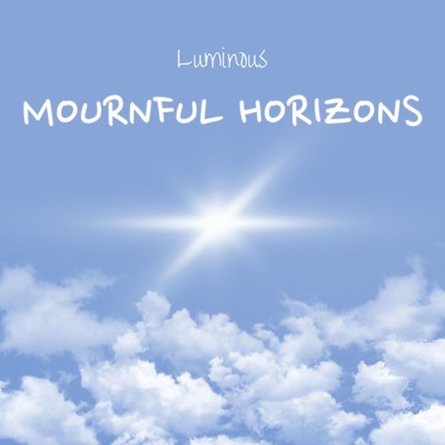 Mournful Horizons/Luminous