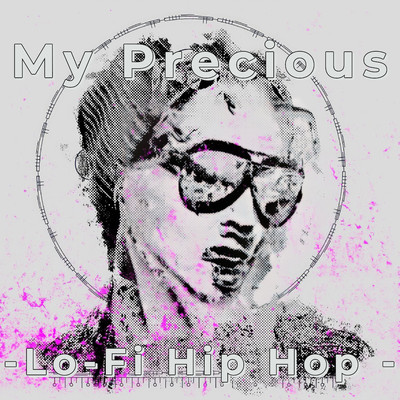 My Precious-Lo-Fi Hip Hop -/Lo-Fi Chill