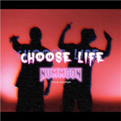 シングル/CHOOSE LIFE/NUMMGON