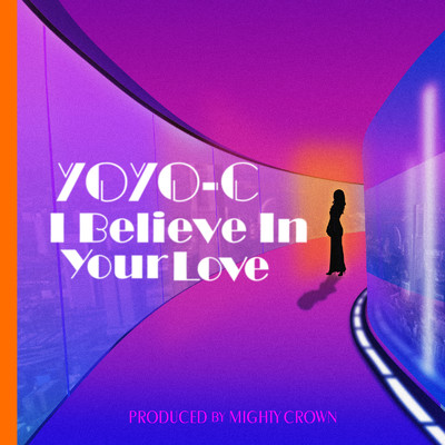 I Believe In Your Love/Mighty Crown & YOYO-C