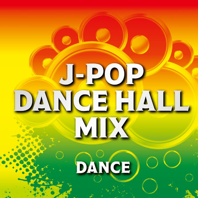 J-POP DANCE HALL MIX -DANCE-/Various Artists