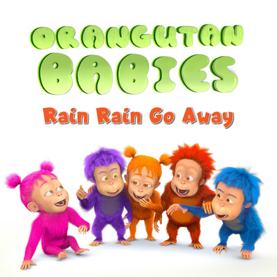 シングル/Rain Rain Go Away/Orangutan Babies