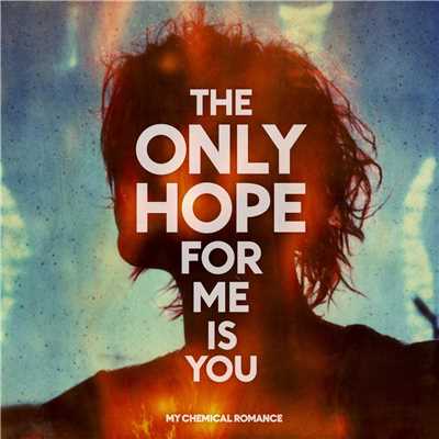 シングル/The Only Hope for Me Is You/My Chemical Romance