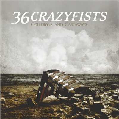 アルバム/Collisions And Castaways/36 Crazyfists
