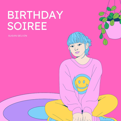 Birthday Soiree/Susan Selvin