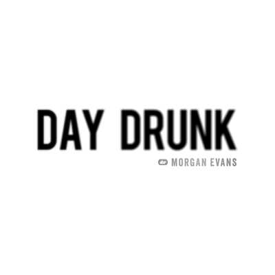 シングル/Day Drunk/Morgan Evans