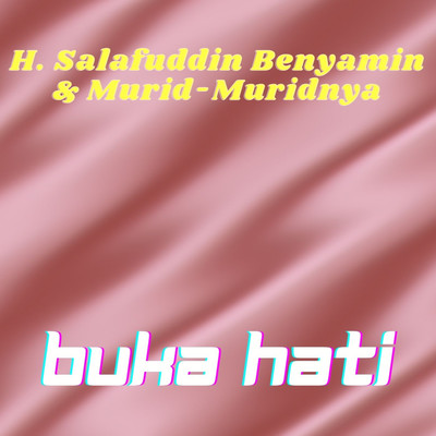 Buka Hati/H. Salafuddin Benyamin & Murid-Muridnya