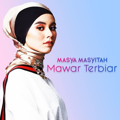 シングル/Mawar Terbiar/Masya Masyitah