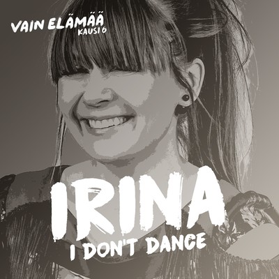 シングル/I Don't Dance (Vain elamaa kausi 6)/Irina
