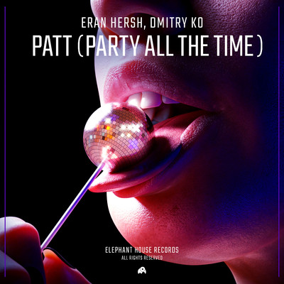 PATT (Party All The Time)/Eran Hersh & Dmitry Ko