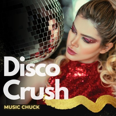 Disco Crush/MUSIC CHUCK