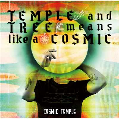 アルバム/TEMPLE and TREE means like a COSMIC/COSMIC TEMPLE