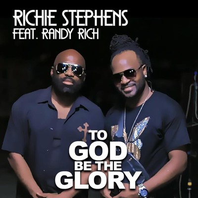 シングル/To God Be the Glory (Cover) [feat. Randy Rich]/Richie Stephens