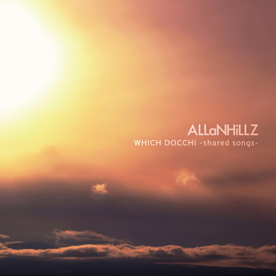 アルバム/WHICH DOCCHI -shared songs-/ALLaNHiLLZ