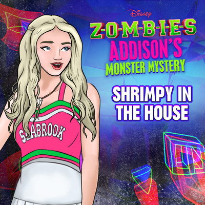 シングル/Shrimpy in the House (From ”ZOMBIES: Addison's Monster Mystery”)/ゾンビーズ・キャスト／Disney