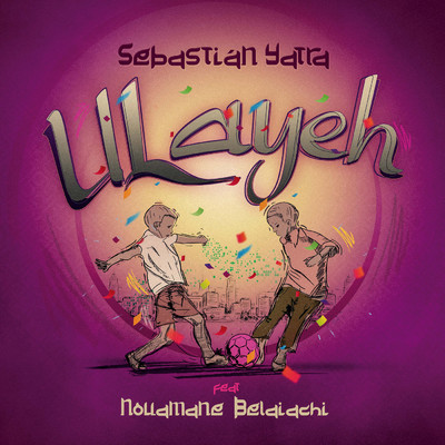 シングル/Ulayeh (featuring Nouamane Belaiachi)/セバスチャン・ヤトラ