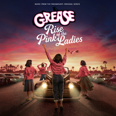 Grease: Rise of the Pink Ladies (Music from the Paramount+ Original Series)/The Cast of  Grease: Rise of the Pink Ladies