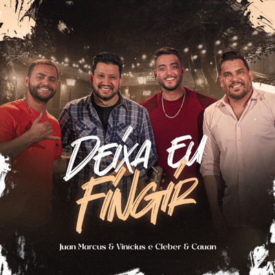 シングル/Deixa Eu Fingir (Ao Vivo)/Juan Marcus & Vinicius／Cleber & Cauan