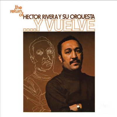 The Return Of Hector Rivera Y Su Orquesta... Y Vuelve/Hector Rivera y Su Orquesta