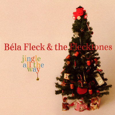 Jingle All The Way/Bela Fleck & The Flecktones