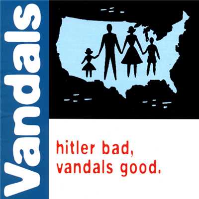 Hitler Bad, Vandals Good (Explicit)/The Vandals