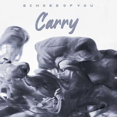 Carry/Echoes of You