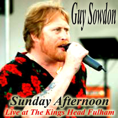 シングル/Sunday Afternoon Live at The Kings Head Fulham (Live)/Guy Sowdon