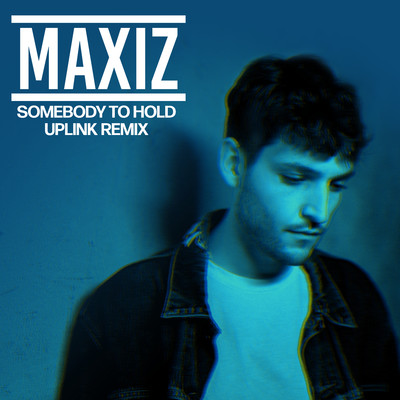 Somebody to Hold (Uplink Remix)/Maxiz
