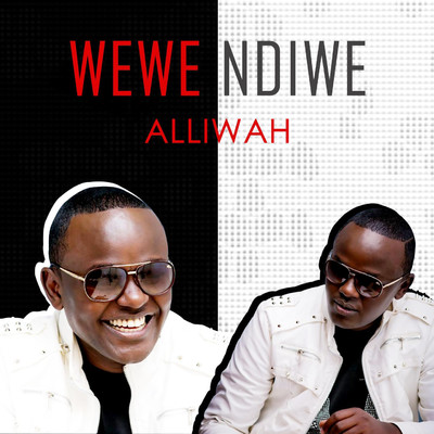 Wewe Ndiwe/Alliwah