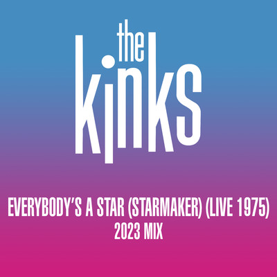 シングル/New Victoria Suite - Everybody's a Star (Starmaker) [Live 1975] [2023 Mix]/ザ・キンクス