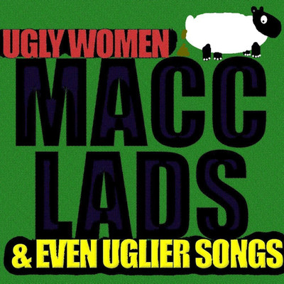アルバム/Ugly Women & Even Uglier Songs/Macc Lads