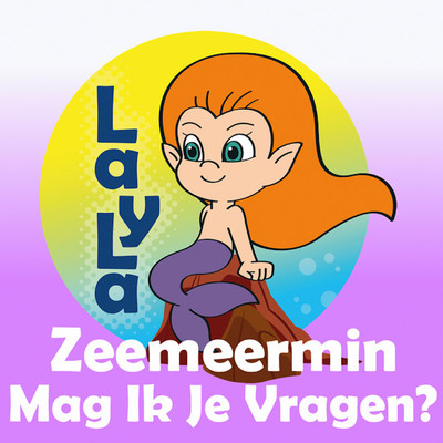 Zeemeermin Mag Ik Je Vragen？/Layla