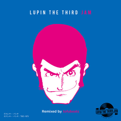 THEME FROM LUPIN III 2015 - LUPIN THE THIRD JAM Remixed by tofubeats/ルパン三世JAM CREW & tofubeats