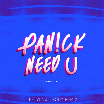 シングル/Need U (Leftwing : Kody Remix)/PaN！ck