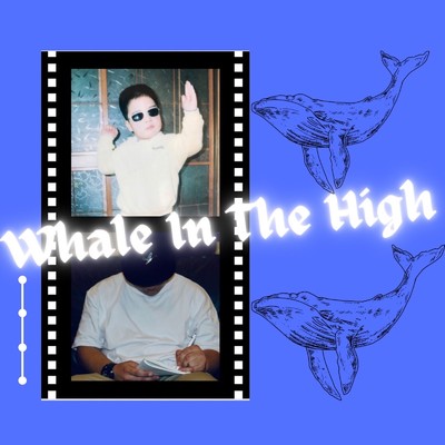 Whale In The High/酔鯨
