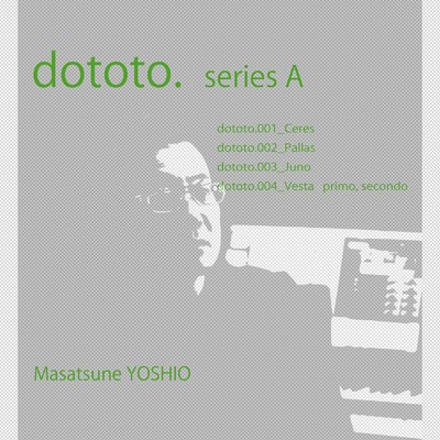 dototo. series A/由雄 正恒