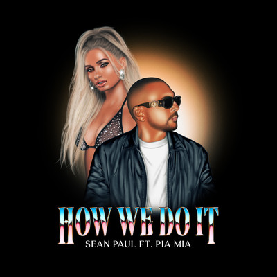 How We Do It (Explicit) (featuring Pia Mia)/Sean Paul