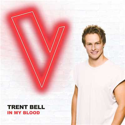 シングル/In My Blood (The Voice Australia 2018 Performance ／ Live)/Trent Bell