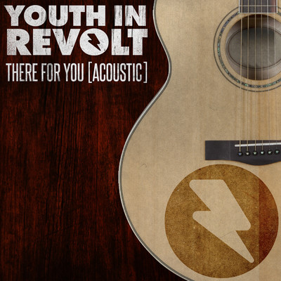 シングル/There For You (Acoustic Version)/Youth in Revolt