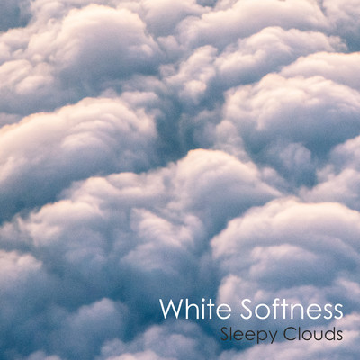 アルバム/White Softness/Sleepy Clouds